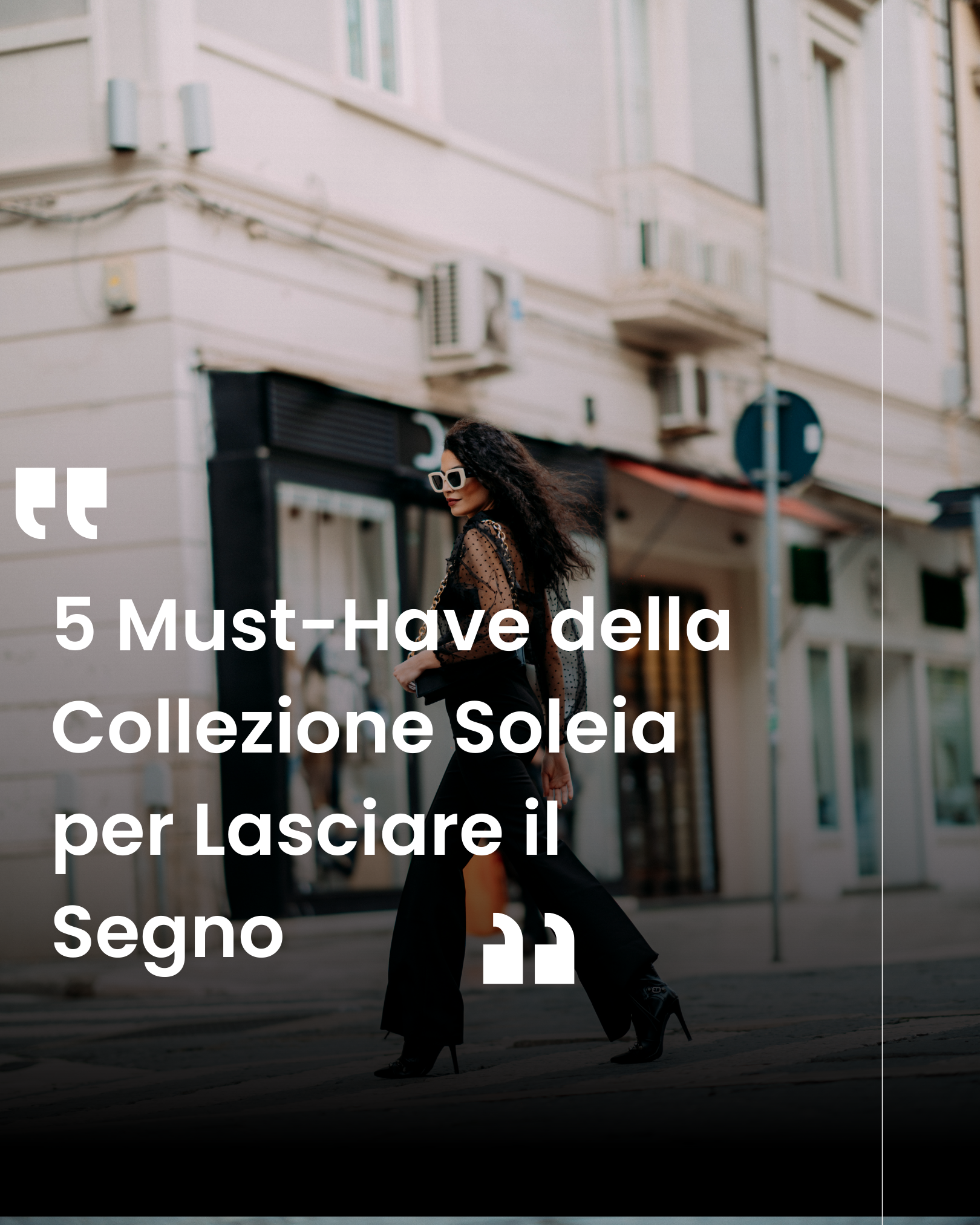 5 Must-Have della Collezione Soleia per Lasciare il Segno